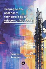 bw-propagacioacuten-antenas-y-tecnologiacutea-de-las-telecomunicaciones-editorial-autores-de-argentina-9789878758268