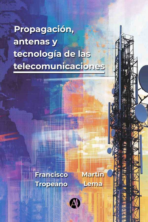 bw-propagacioacuten-antenas-y-tecnologiacutea-de-las-telecomunicaciones-editorial-autores-de-argentina-9789878758268
