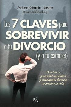 7 CLAVES PARA SOBREVIVIR A TU DIVORCIO Y A TU EXMUJER LAS