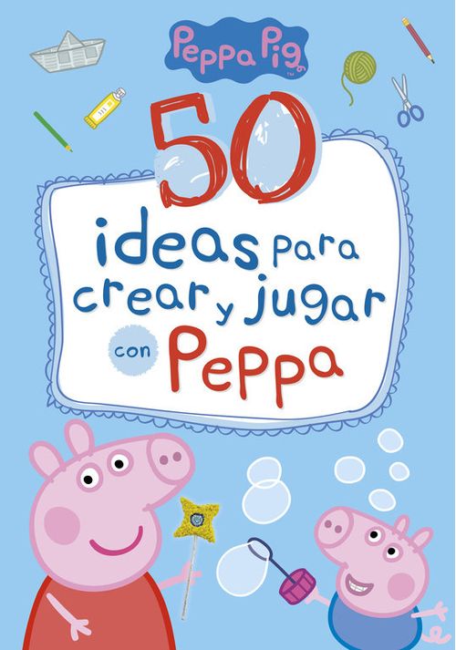 50 ideas para crear y jugar con Peppa Peppa Pig