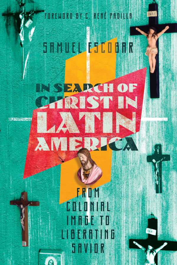 bw-in-search-of-christ-in-latin-america-ivp-academic-9780830889914