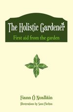bw-the-holistic-gardener-first-aid-from-the-garden-mercier-press-9781781172834
