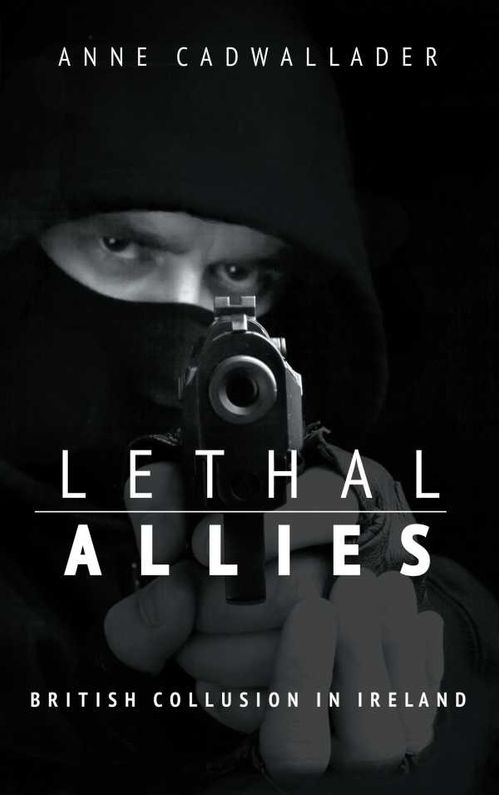 Lethal Allies British Collusion in Ireland