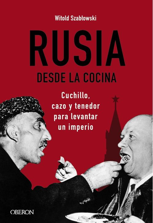 Rusia desde la cocina Cuchillo cazo y tenedor para levantar un imperio