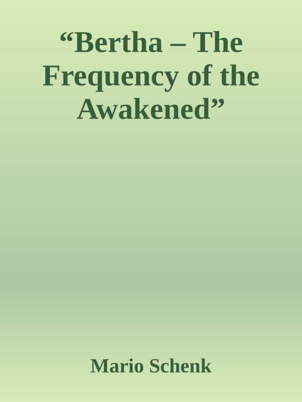 bw-quotbertha-ndash-the-frequency-of-the-awakenedquot-epubli-9783819091186