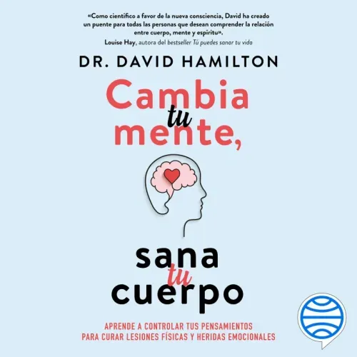 Cambia tu mente sana tu cuerpo