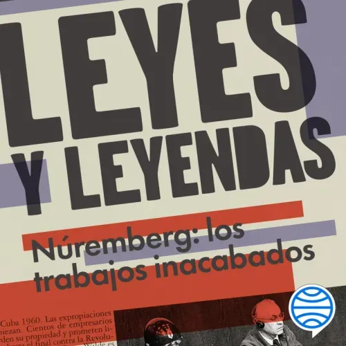 Leyes y leyendas - Nuremberg Los trabajos inacabados
