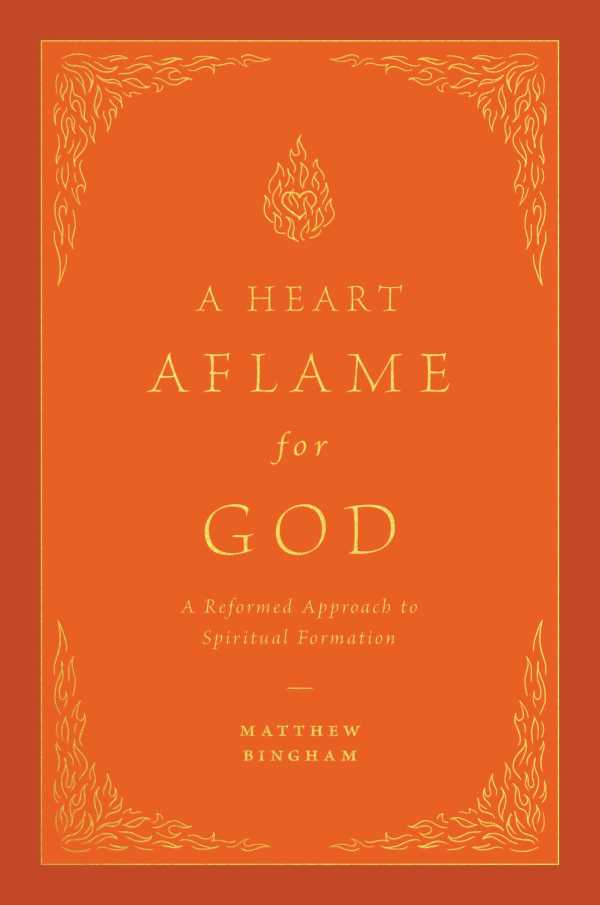 bw-a-heart-aflame-for-god-crossway-9781433592645