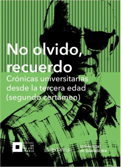 No olvido recuerdo Cronicas universitarias desde la tercera edad segundo certamen