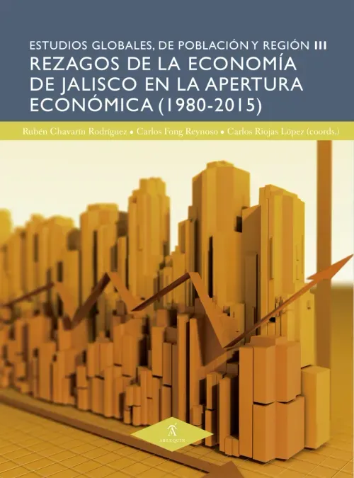 Rezagos de la economia de Jalisco en la apertura economica 1980-2015