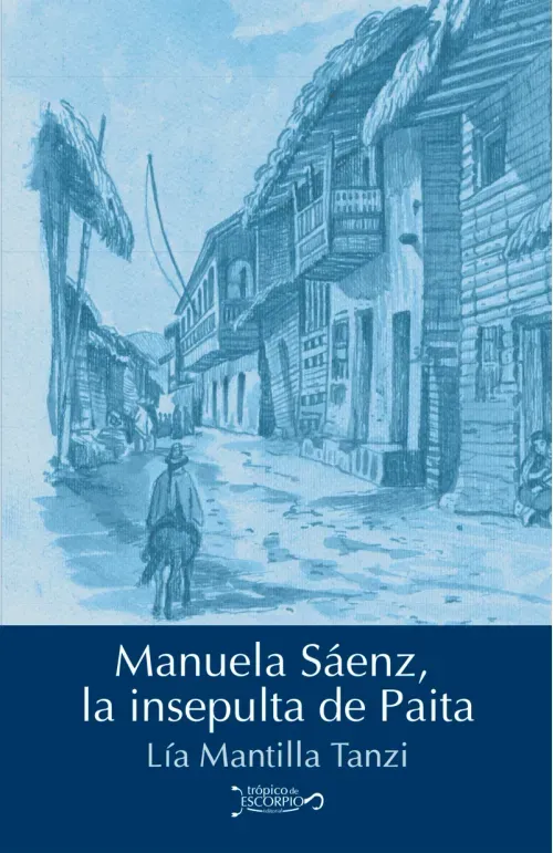 Manuela Saenz la insepulta de Paita