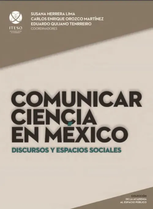 Comunicar ciencia en Mexico Discursos y espacios sociales