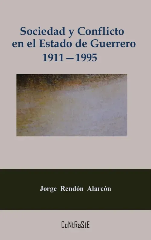 Sociedad y conflicto en el estado de Guerrero 1911-1995