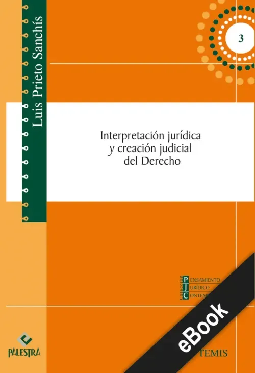 Interpretacion juridica y creacion judicial del Derecho