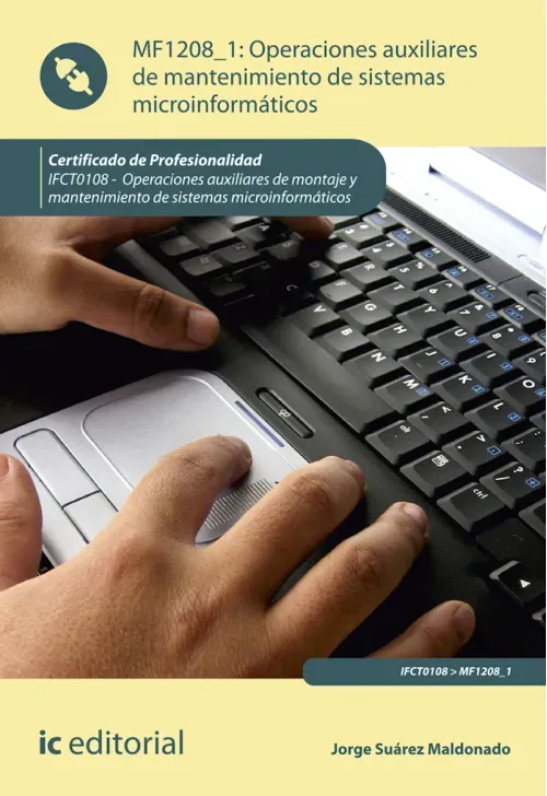 Operaciones auxiliares de mantenimiento de sistemas microinformaticos IFCT0108