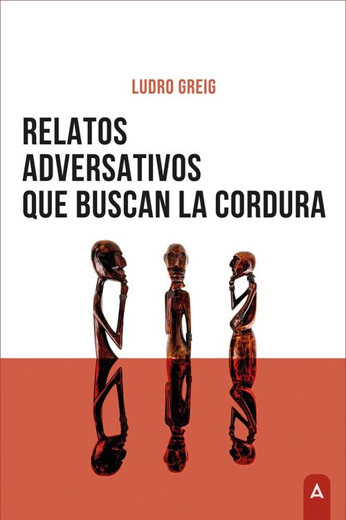 Relatos adversativos que buscan la cordura