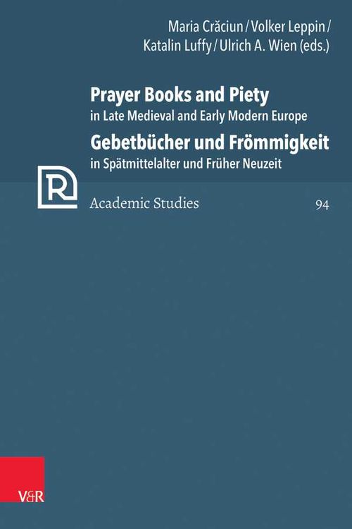 Prayer Books and Piety in Late Medieval and Early Modern Europe Gebetb?cher und Fr?mmigkeit in Sp?tmittelalter und Fr?her Neuzeit