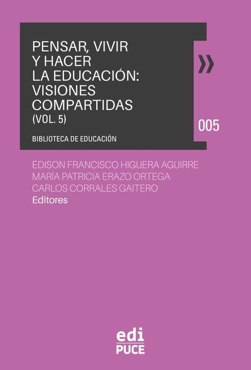 Pensar vivir y hacer la educaci?n Visiones compartidas Volumen 5