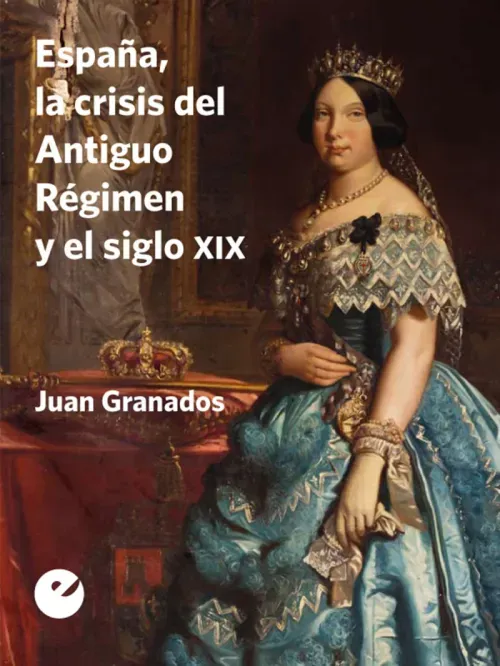 Espana la crisis del Antiguo Regimen y el siglo XIX