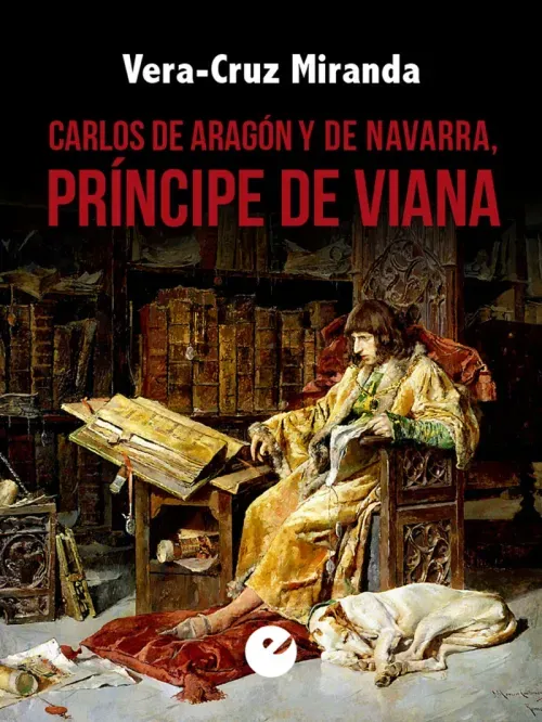 Carlos de Aragon y de Navarra principe de Viana