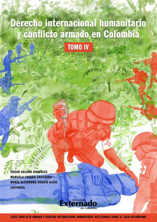 Derecho internacional humanitario y conflicto armado en Colombia Tomo IV