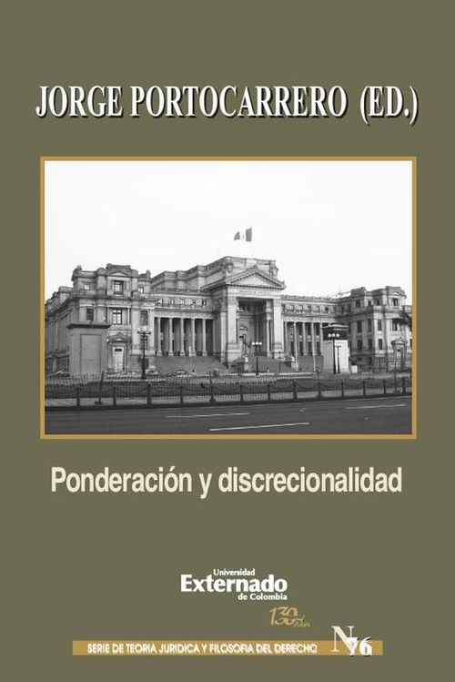 Ponderacion y discrecionalidad Un debate en torno al concepto y sentido de los principios formales e