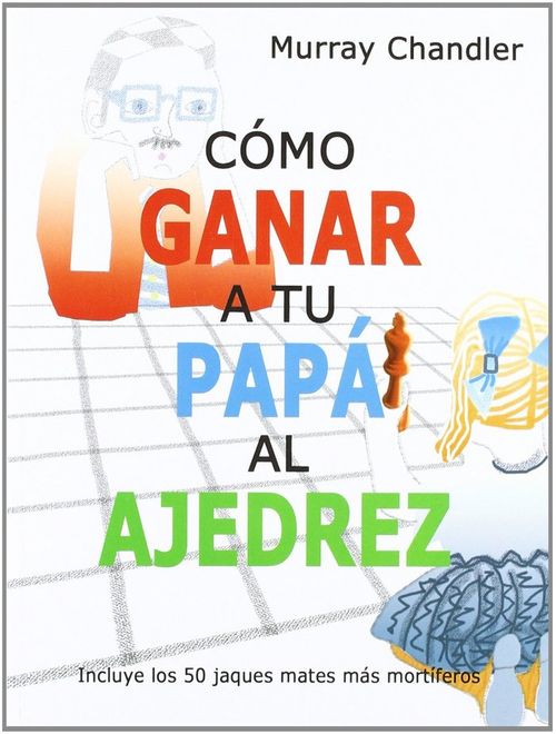 Como ganar a tu papa al ajedrez