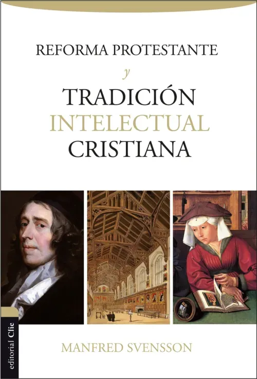 Reforma protestante y tradicion intelectual cristiana