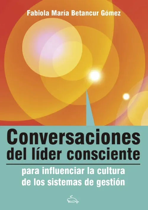 Conversaciones del lider consciente para influenciar la cultura de los sistemas de gestion