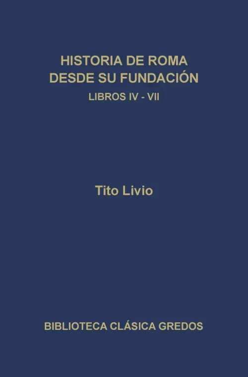 Historia de Roma desde su fundacion Libros IV-VII