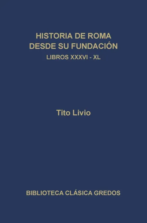 Historia de Roma desde su fundacion Libros XXXVI-XL