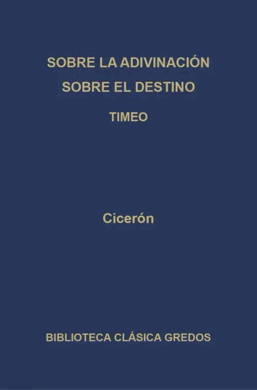 Sobre la adivinacion Sobre el destino Timeo