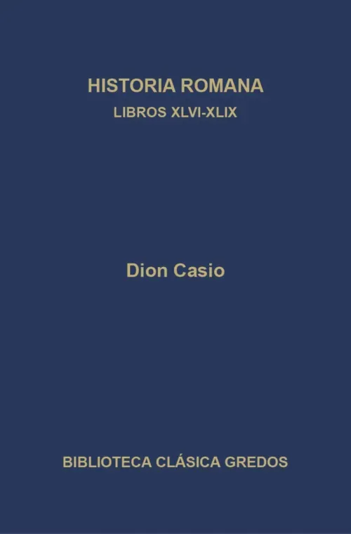 Historia romana Libros XLVI-XLIX