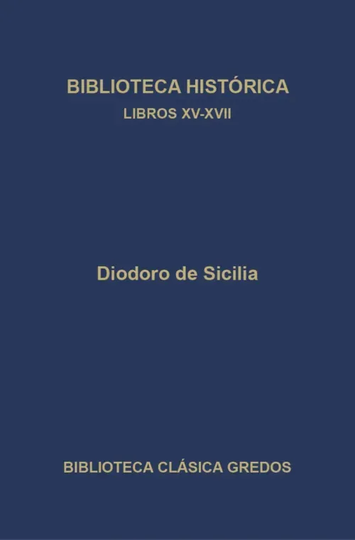 Biblioteca historica Libros XV-XVII