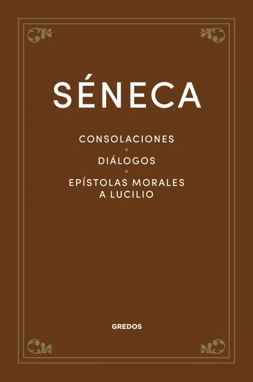 Consolaciones Dialogos Epistolas morales a Lucilio