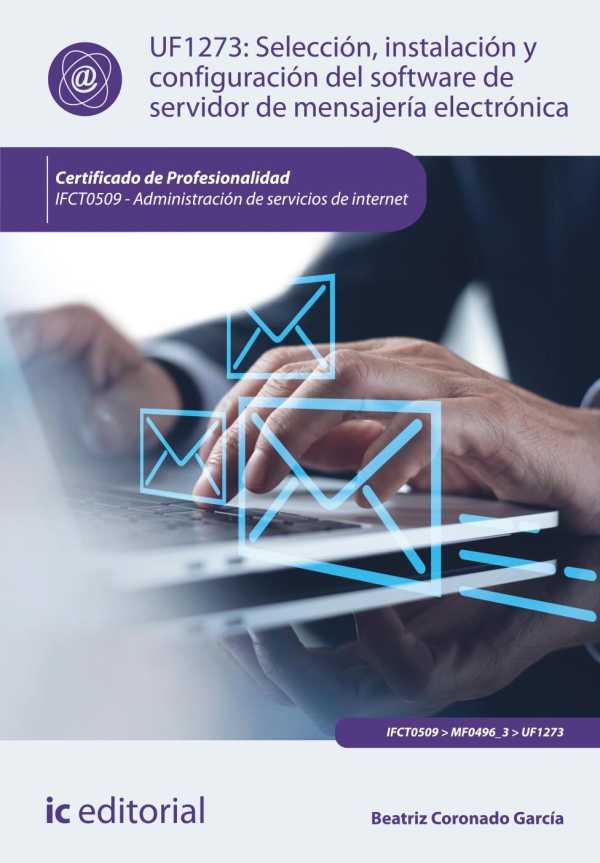 bw-seleccioacuten-instalacioacuten-y-configuracioacuten-del-software-de-servidor-de-mensajeriacutea-electroacutenica-ifct0509-ic-editorial-9788411846325