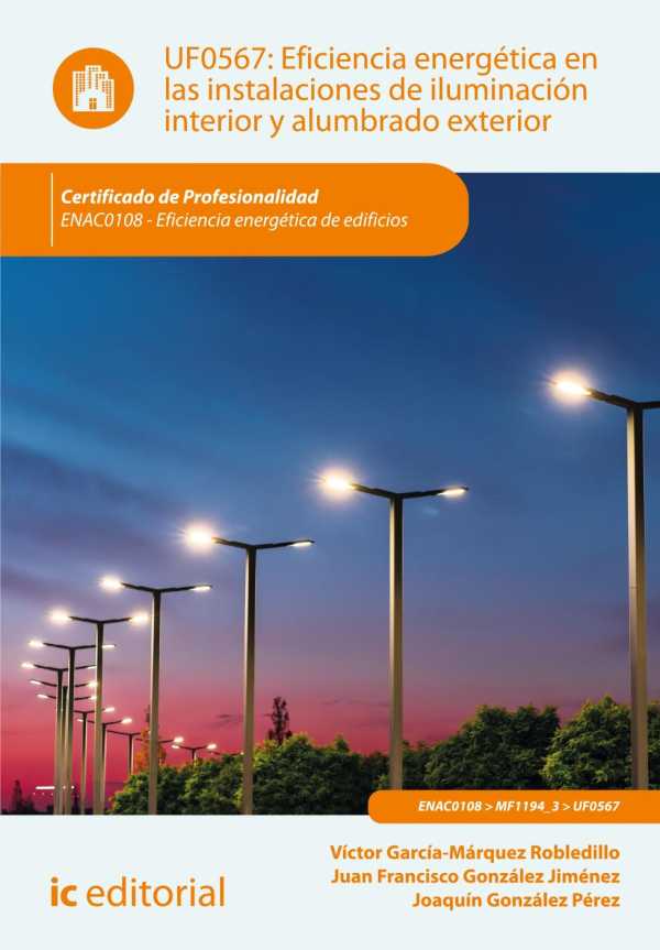 bw-eficiencia-energeacutetica-en-las-instalaciones-de-iluminacioacuten-interior-y-alumbrado-exterior-enac0108-ic-editorial-9788411845977
