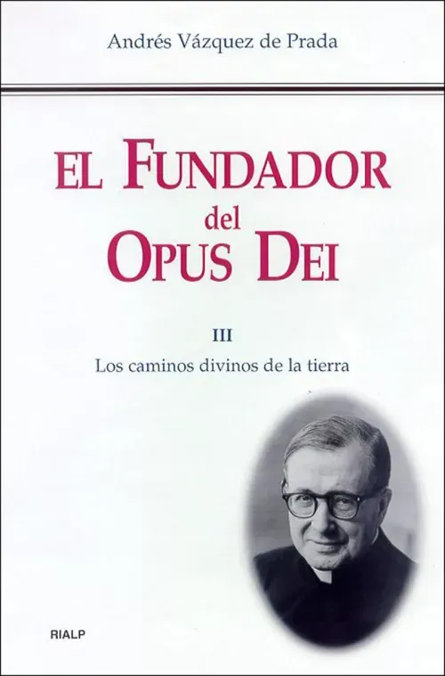 El Fundador del Opus Dei III