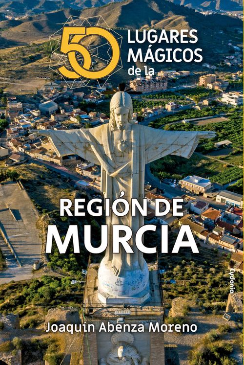 50 LUGARES MAGICOS DE MURCIA