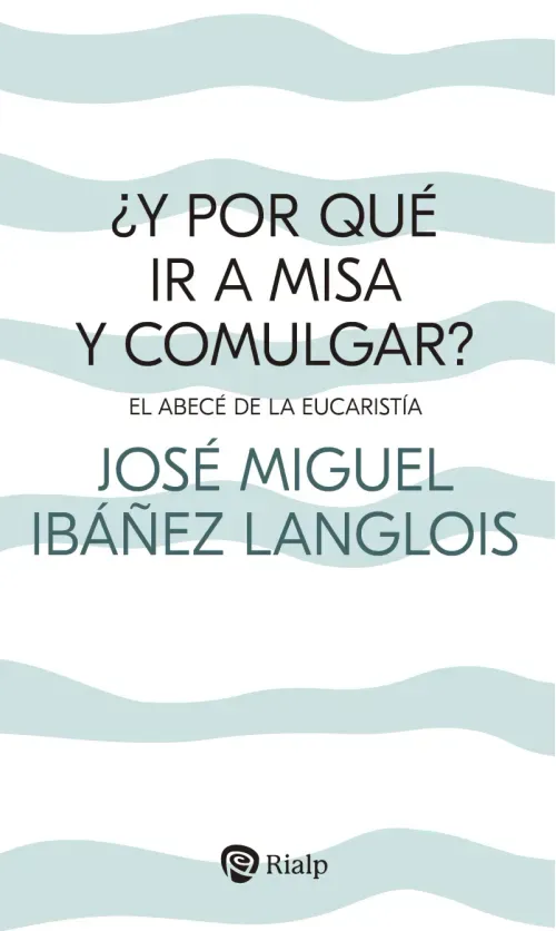 Y por que ir a Misa y comulgar