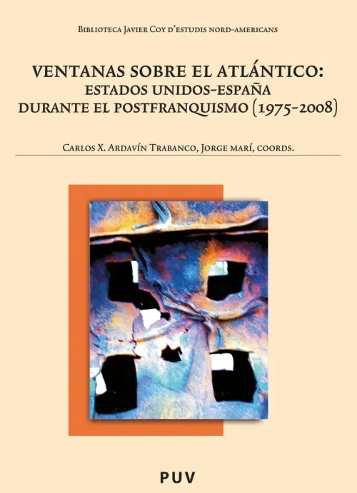 Ventanas sobre el AtlanticoEstados Unidos-Espana durante el postfranquismo 1975-2008