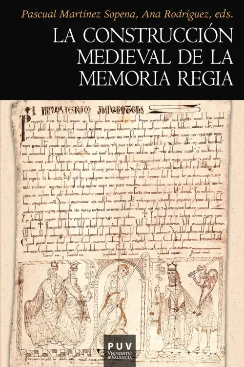 La construccion medieval de la memoria regia