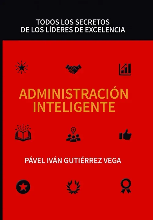 Administracion inteligente Todos los secretos de los lideres de excelencia