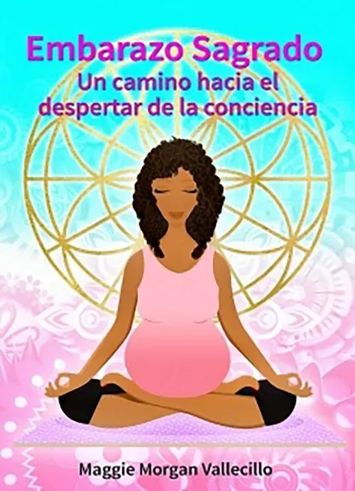 Embarazo Sagrado Un camino hacia el despertar de la conciencia