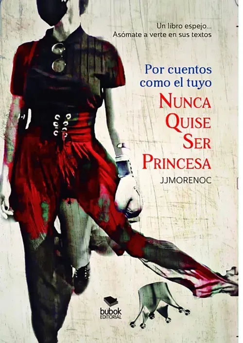 Por cuentos como el tuyo nunca quise ser princesa