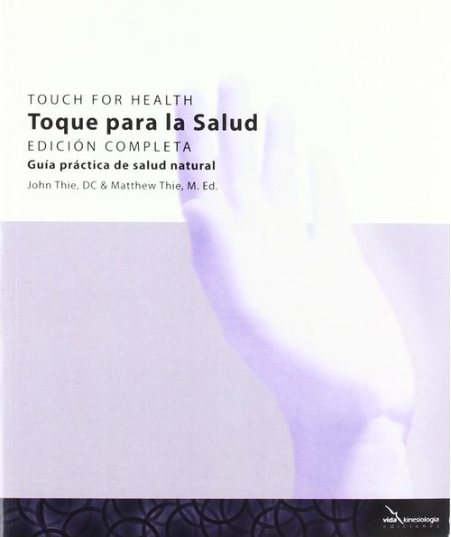 TOQUE PARA LA SALUD TOUCH FOR HEALTH EDICION COMPLETA
