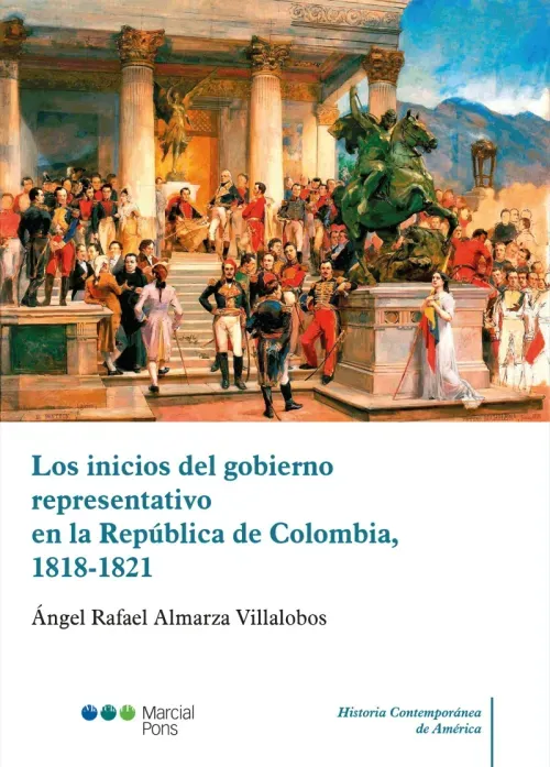 Los inicios del gobierno representativo en la Republica de Colombia 1818-1821