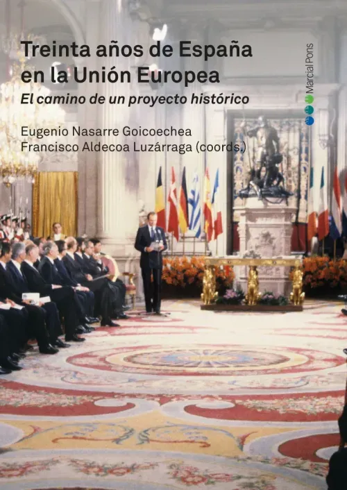 Treinta anos de Espana en la Union Europea El camino de un proyecto historico