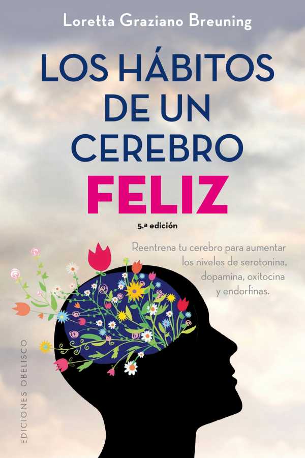 bw-los-haacutebitos-de-un-cerebro-feliz-ediciones-obelisco-9788491112013