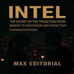 bw-intel-the-secret-to-the-transition-from-memory-to-processors-and-the-bet-that-changed-everything-max-editorial-9781779749338